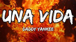 Daddy Yankee - UNA VIDA (Letra/Lyrics)