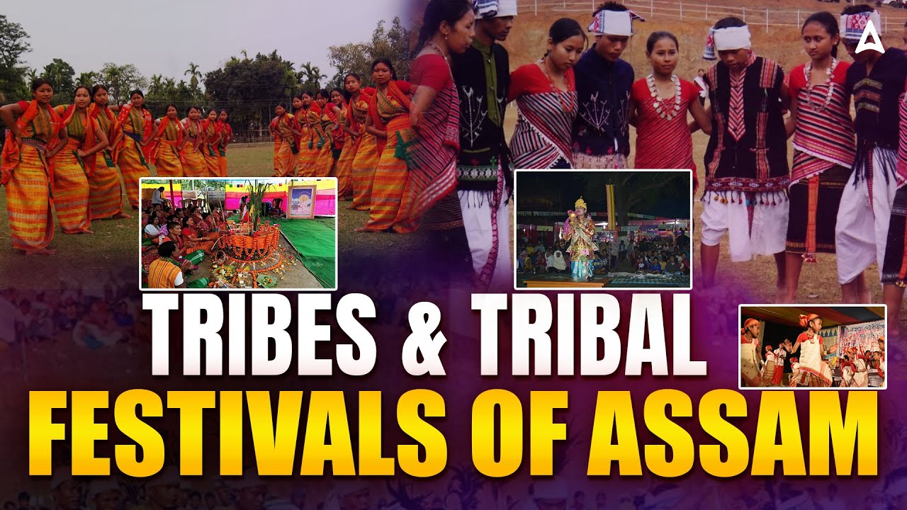 Tribes & Tribal Festivals of Assam| Art & Culture Of Assam | Adda247 Northeast