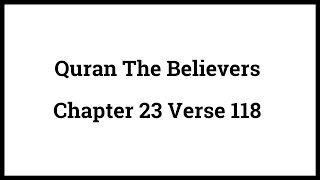 Quran The Believers 23:118