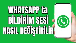 Whatsapp Bildirim Sesi Değiştirme 2024 Whatsapp Bildirim Sesi Nasıl Değiştirilir