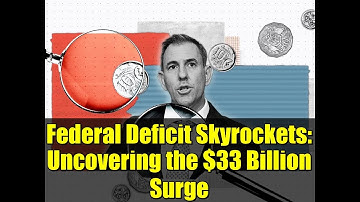 Federal Deficit Skyrockets: Uncovering the $33 Billion Surge