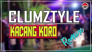 Clumztyle - Kacang Koro Remix__ L.M.P 