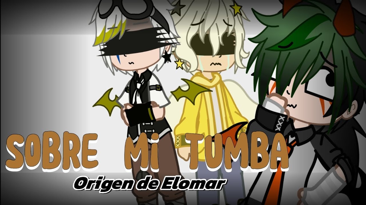 ~🔥Sobre mi tumba💥~(Le origen de Elomar) - GCMV -