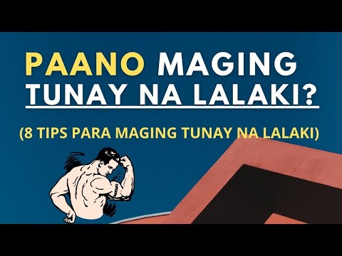 Paano maging tunay na lalaki? 8 Tips