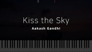 Kiss the Sky - Aakash Gandhi