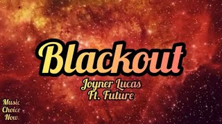Joyner Lucas - Blackout Lyrics ft. Future