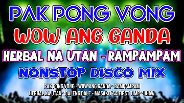 PAK PONG VONG - WOW ANG GANDA - PAMPARAMPAMPAM - HATAW NONSTOP DISCO MIX - DJMAR DISCO TRAXX