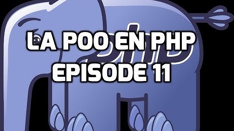 La Programmation Orientée Objet en PHP - 11 - L