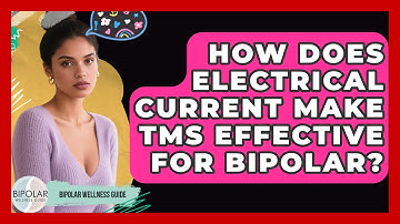 How Does Electrical Current Make TMS Effective For Bipolar? - Bipolar Wellness Guide