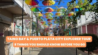 Taino Bay & Puerto Plata City Explorer Tour | 8 Things to Know Before You Go | Grandeur of the Seas