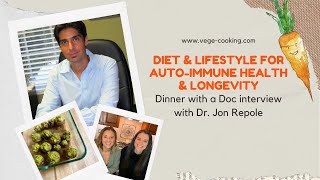 Diet for Auto-Immune Health & Longevity - Dinner with a Doc Interview with Dr Jon Repole by VegeCooking 124 views 1 year ago 1 hour, 1 minute