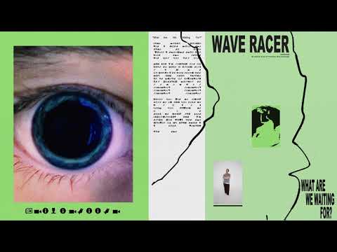 Wave Racer - What Are We Waiting For?