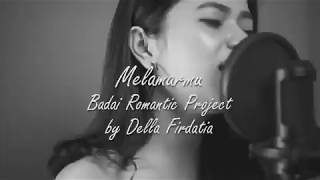 Melamarmu - Badai Romantic Project cover by Della Firdatia