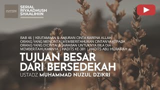 1585. TUJUAN BESAR DARI BERSEDEKAH | Riyaadhush Shaalihiin | Ustadz Muhammad Nuzul Dzikri