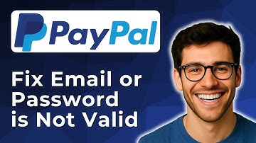 How to fix your PayPal Email or password is not valid [2025 Easy Guide]