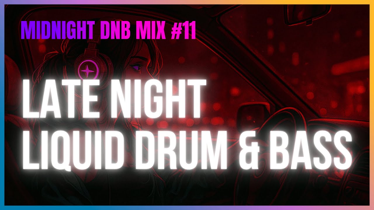 Night Drive Liquid DnB - Midnight Vibes vol. 11 | LiquidHour DnB