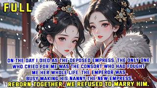 On the Day I Died as the Deposed Empress, the Only One Who Cried for Me Was the Consort Who Had Foug