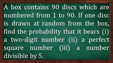 A box contains 90 discs which are numbered from 1 to 90. If one disc is drawn at random from the box