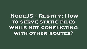NodeJS : Restify: How to serve static files while not conflicting with other routes?