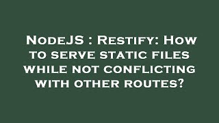 NodeJS : Restify: How to serve static files while not conflicting with other routes