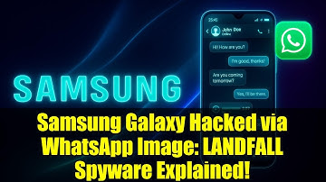 Samsung Galaxy Hacked via WhatsApp Image: LANDFALL Spyware Explained!