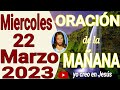 oración de la mañana del dia miercoles 22 de marzo del 2023