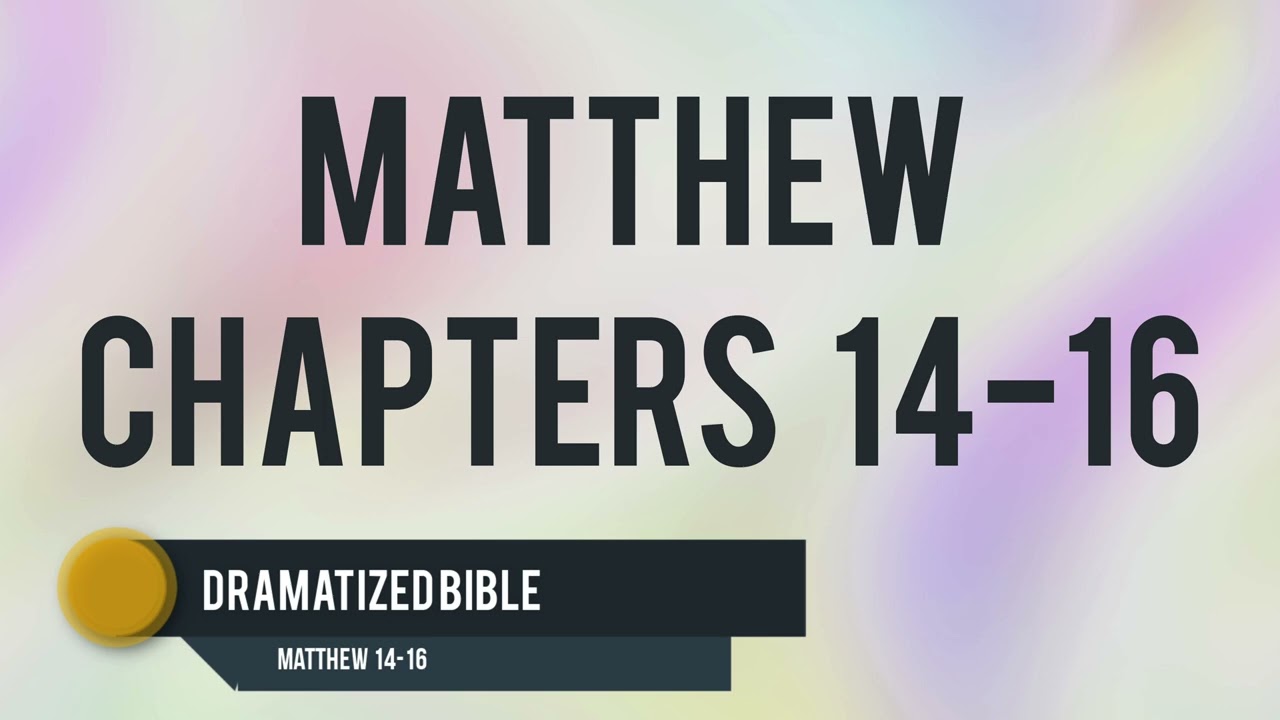 Dramatized Bible Matthew 14 16 YouTube Dramatized Bible Matthew 14 16 YouTube