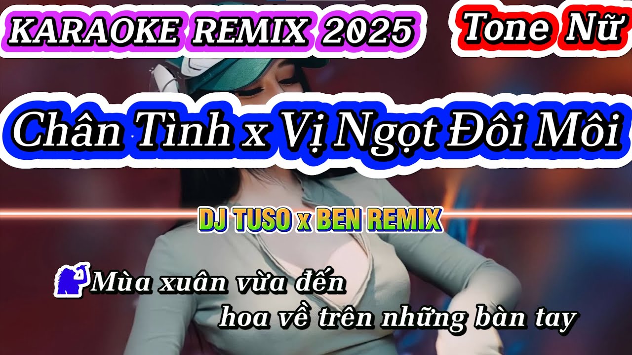 KARAOKE REMIX | CHÂN TÌNH x VỊ NGỌT ĐÔI MÔI | DJ TUSO x BEN REMIX | Tone Nữ
