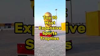 Top 10 Most Expensive Sports Trophies #shorts #sports