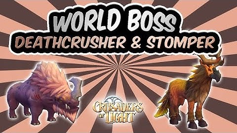 World Boss | Deathcrusher & Stomper | Crusaders of Light