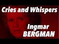 A slice of ingmar bergmans cries and whispers