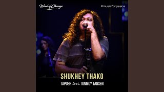 Shukhey Thako (feat. Tonmoy Tansen)