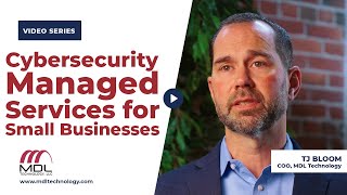 Cybersecurity Managed Services for Small Businesses | MDL Technology, LLC