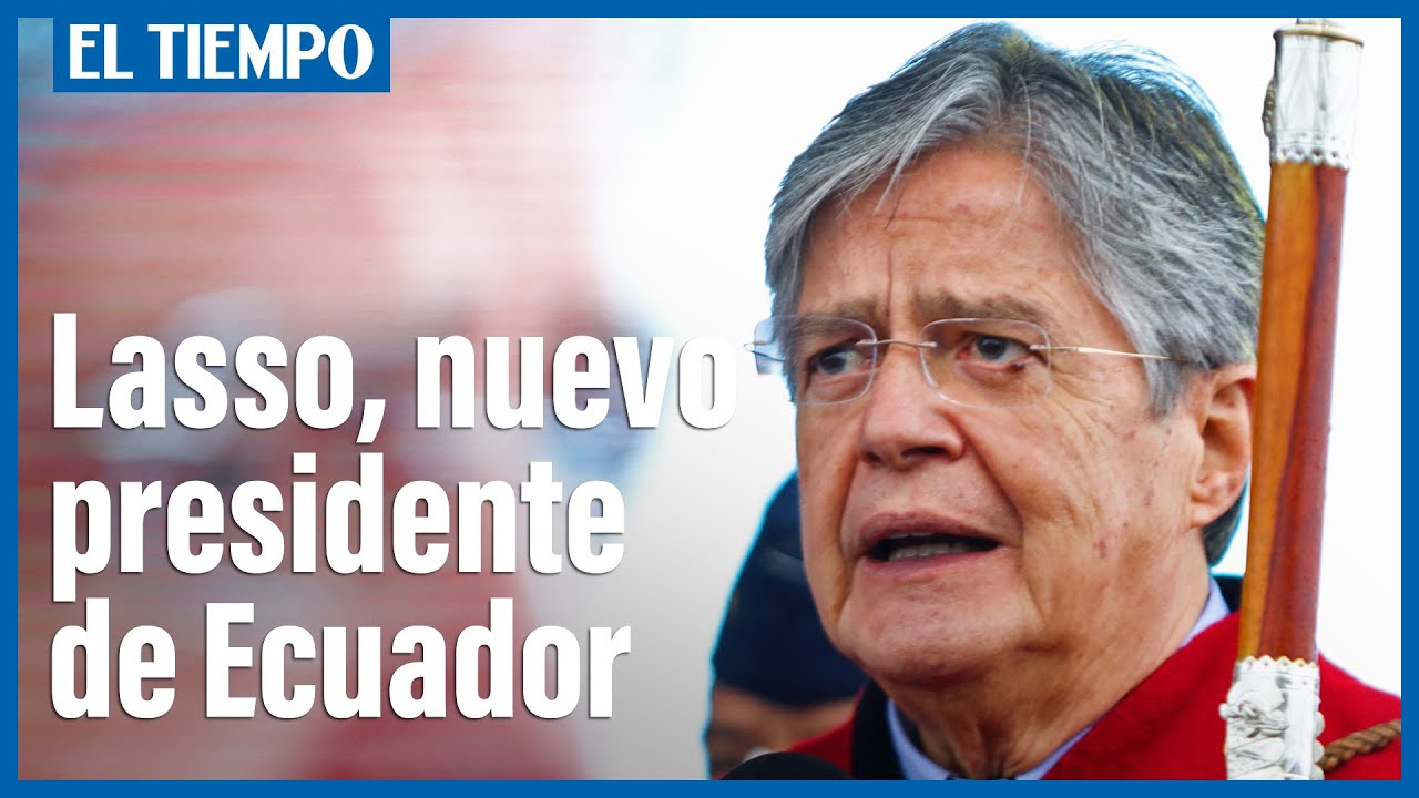 Guillermo Lasso asume la presidencia en Ecuador | El Tiempo