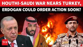 'Turkey Next Target...': Houthis' War With Saudi Nears NATO State Erdogan Faces Big Choice