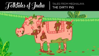Folktales of India - Tales from  Meghalaya - The Dirty Pig