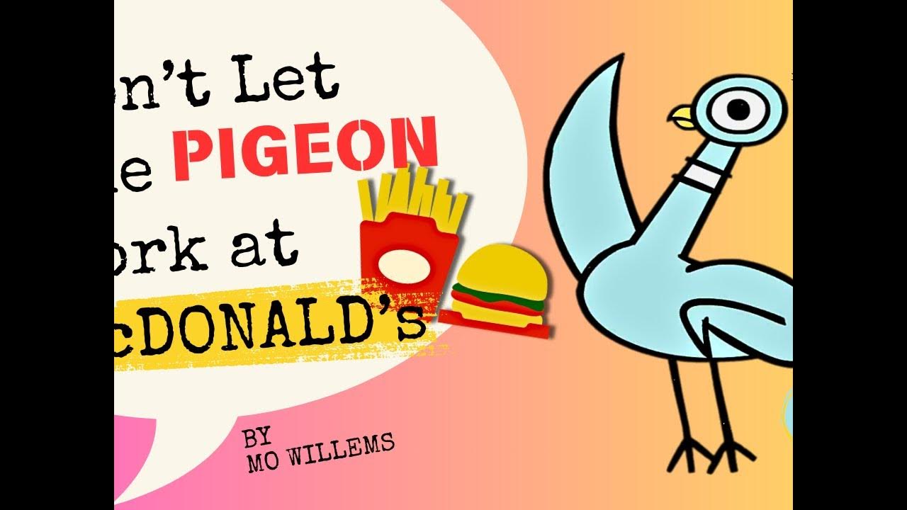 Don't Let The Pigeon Go To Mcdonald's Don’t let the pigeon works at Mc Donalds Apps | No David Pictures
