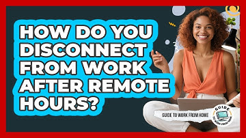 How Do You Disconnect From Work After Remote Hours?