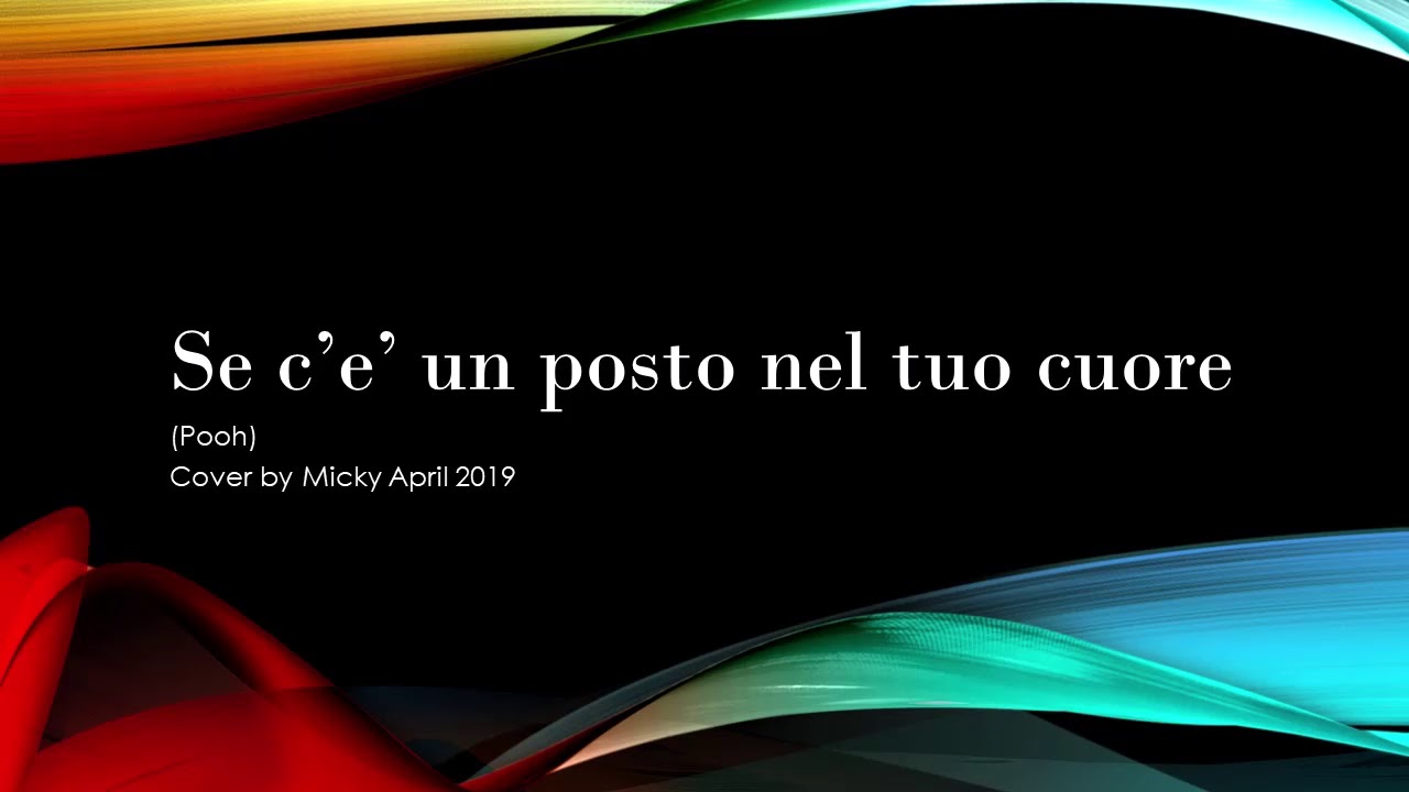 Se c'e' un posto nel tuo cuore Pooh. Cover by Micky 2019 YouTube Se c'e' un posto nel tuo cuore Pooh. Cover by Micky 2019 YouTube