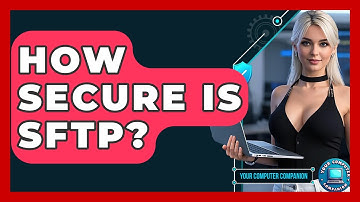 How Secure Is SFTP? - Your Computer Companion