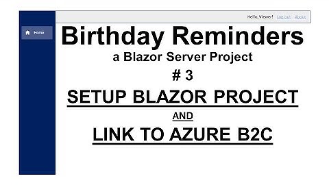 A Birthday Reminder Application - part 3 - Setting up the Blazor project and linking to Azure B2C