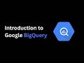 2026 03 29 Introduction to BigQuery
