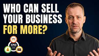 Why Your CFO Won’t Help You Sell Your Business for More