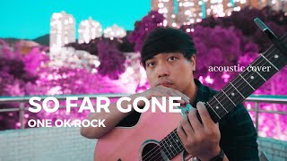 So Far Gone [ONE OK ROCK] acoustic cover