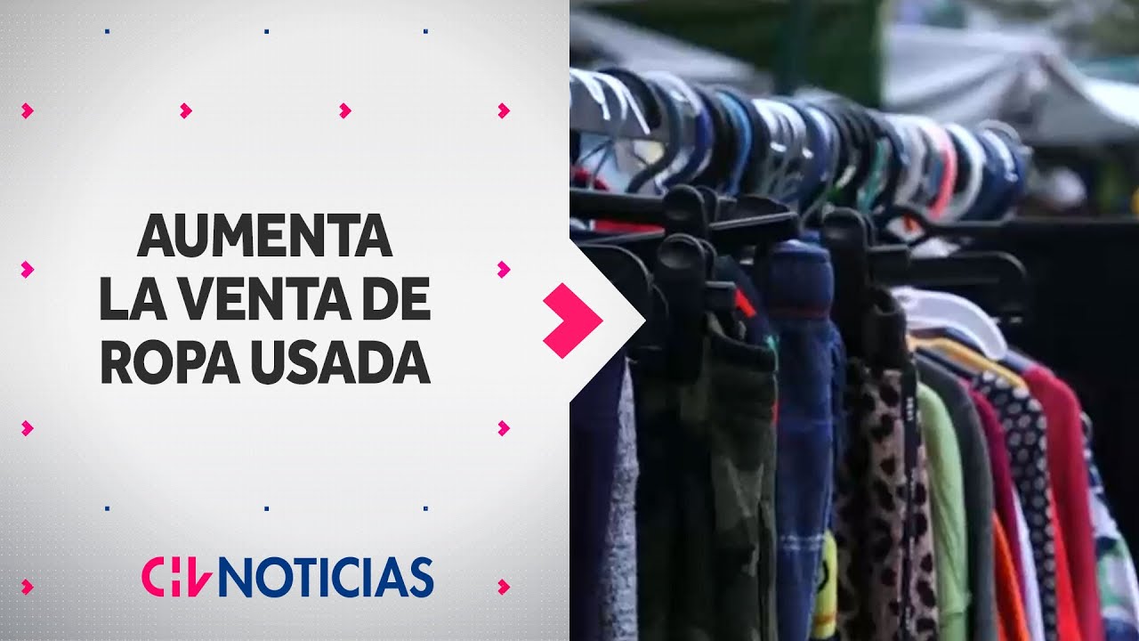 DESDE $500 | El explosivo aumento en la venta de ropa usada - CHV Noticias  - YouTube