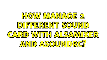 How manage 2 different sound card with alsamixer and asoundrc?
