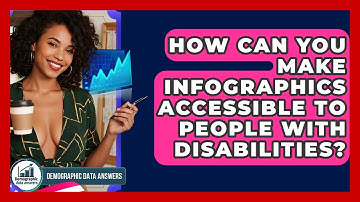 How Can You Make Infographics Accessible To People With Disabilities? - Demographic Data Answers