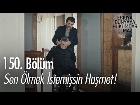 Sen ölmek istemişsin Haşmet! - Eşkıya Dünyaya Hükümdar Olmaz 150. Bölüm