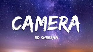Ed Sheeran – Camera (Lyrics)
