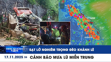 XEM NHANH 12H 17/11: Sạt lở đèo Khánh Lê 22 người thương vong | Cảnh báo mưa lũ ở miền Trung